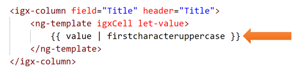 If you have created custom pipes, you can also use that, as shown If you have created custom pipes, you can also use that, as shown