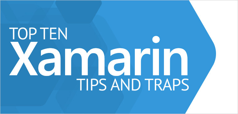 Top 10 Xamarin Tips and Traps